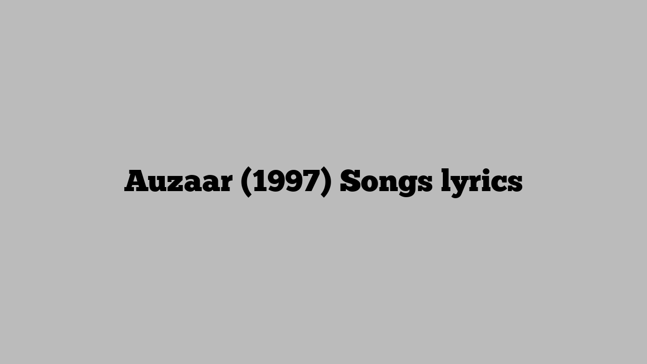Auzaar (1997) Songs lyrics